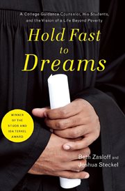Hold fast to dreams : a college guidance counselor, his students, and the vision of a life beyond poverty cover image cdn
