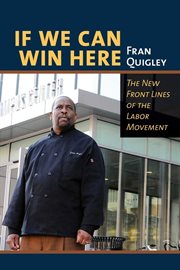 If we can win here : the new front lines of the labor movement cover image cdn
