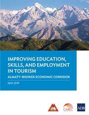 Improving education, skills, and employment in tourism. AlmatyئBishkek Economic Corridor cover image cdn
