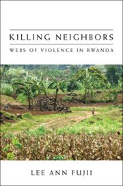 Killing neighbors : webs of violence in Rwanda cover image cdn