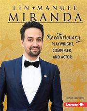 Lin-Manuel Miranda : revolutionary playwright, composer, and actor cover image cdn