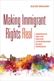 Making immigrant rights real : nonprofits and the politics of integration in San Francisco cover image cdn