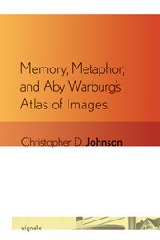 Memory, metaphor, and Aby Warburg's Atlas of images cover image cdn
