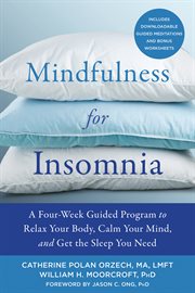 Mindfulness for insomnia : a four-week guided program to relax your body, calm your mind, and get the sleep you need cover image cdn