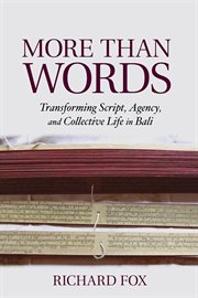 More than words : transforming script, agency, and collective life in Bali cover image cdn