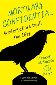 Mortuary confidential : undertakers spill the dirt cover image cdn