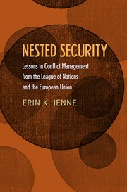 Nested security : lessons in conflict management from the League of Nations and the European Union cover image cdn