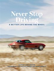 Never stop driving : a better life behind the wheel cover image cdn