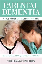 Parental dementia: a guide through all the difficult questions. The Essential Book for Dementia Families cover image cdn