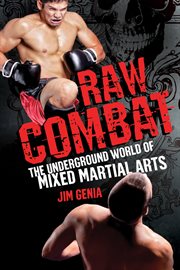 Raw combat : the underground world of mixed martial arts cover image cdn