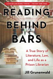 Reading behind bars : a memoir of literature, law, and life as a prison librarian cover image cdn