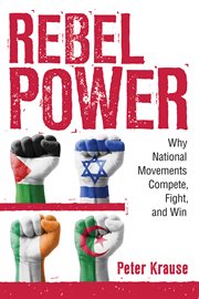 Rebel power : why national movements compete, fight, and win cover image cdn