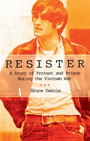 Resister : a story of protest and prison during the Vietnam War cover image cdn