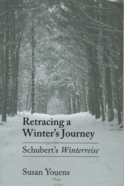 Retracing a winter's journey : Schubert's Winterreise cover image cdn