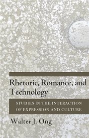 Rhetoric, romance, and technology; : studies in the interaction of expression and culture cover image cdn