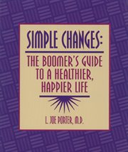Simple changes : the boomer's guide to a healthier, happier life cover image cdn
