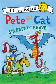 Pete the cat : Sir Pete the Brave cover image cdn