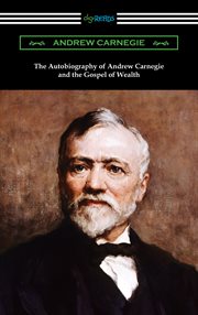 The autobiography of Andrew Carnegie and the gospel of wealth cover image cdn
