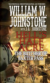 Hell's half acre : the butcher of Baxter Pass cover image cdn