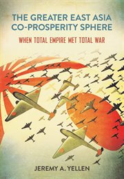 The greater east Asia co-prosperity sphere : when total empire met total war cover image cdn