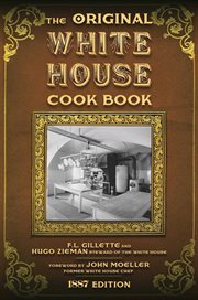 The Original White House Cook Book : Cooking, Etiquette, Menus and More from the Executive Estate - 1887 Edition cover image cdn