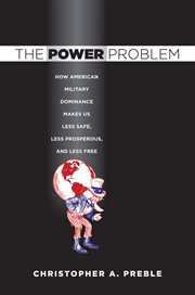 The power problem : how American military dominance makes us less safe, less prosperous, and less free cover image cdn