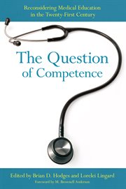 The question of competence : reconsidering medical education in the twenty-first century cover image cdn
