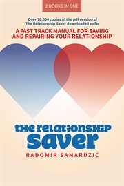 The relationship saver / the gameless relationship. A Fast Track Manual for Saving and Repairing Your Relationship cover image cdn