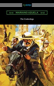The underdogs : a new translation, contexts, criticism cover image cdn