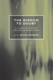 The wisdom to doubt : a justification of religious skepticism cover image cdn