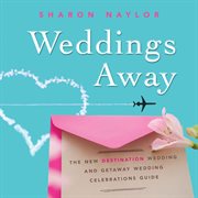 Weddings away : the new destination wedding and getaway wedding celebrations guide cover image cdn