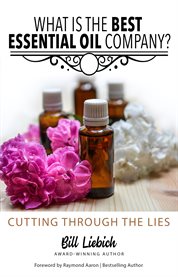 What is the best essential oil company?. Cutting Through the Lies cover image cdn