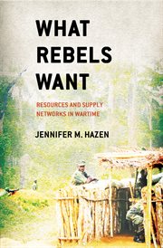 What rebels want : resources and supply networks in wartime cover image cdn