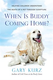 When is Buddy coming home? : a parent's guide to helping your child with the lost of a pet cover image cdn