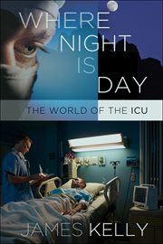Where night is day : the world of the ICU cover image cdn