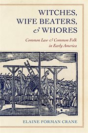 Witches, wife beaters, and whores : common law and common folk in early America cover image cdn