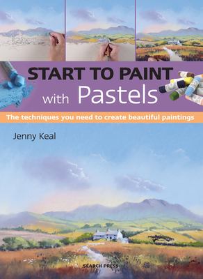 Start to paint with pastels : the techniques you need to create beautiful paintings  cover image cdn