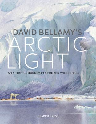 David Bellamy's Arctic light : an artist's journey in a frozen wilderness cover image cdn