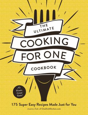 The ultimate cooking for one cookbook : 175 super easy recipes made just for you  cover image cdn