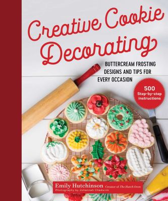Creative cookie decorating : buttercream frosting designs and tips for every occasion  cover image cdn