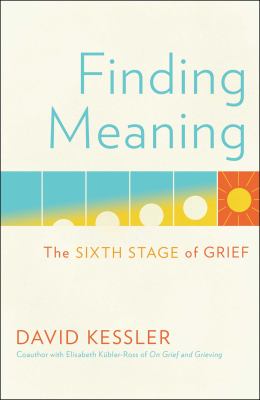 Finding meaning : the sixth stage of grief  cover image cdn