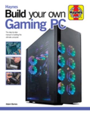 Build your own gaming PC : the step-by-step manual to building the ultimate computer  cover image cdn