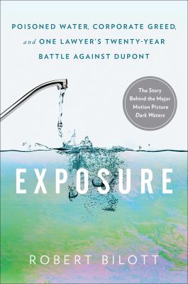 Exposure : poisoned water, corporate greed, and one lawyer's twenty-year battle against DuPont  cover image cdn