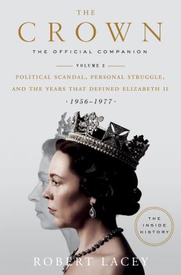 The crown : the official companion, volume 2 : political scandal, personal struggle, and the years that defined Elizabeth II (1956-1977)  cover image cdn