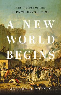 A new world begins : the history of the French Revolution  cover image cdn