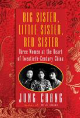 Big sister, little sister, red sister : three women at the heart of twentieth-century China  cover image cdn