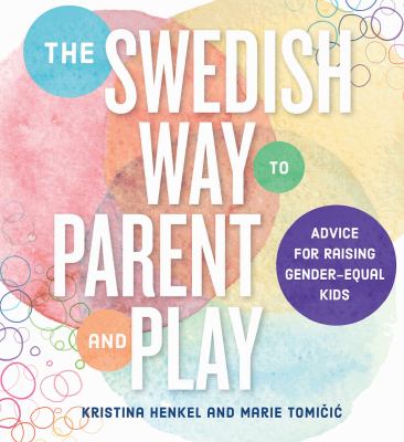 The Swedish way to parent and play : advice for raising gender-equal kids  cover image cdn
