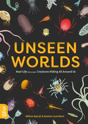 Unseen worlds : real-life microscopic creatures hiding all around us  cover image cdn
