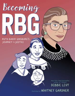 Becoming RBG : Ruth Bader Ginsburg's journey to justice  cover image cdn