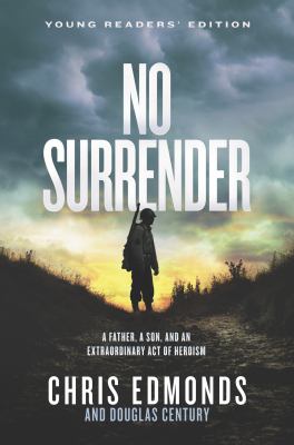 No surrender : a father, a son, and an extraordinary act of heroism  cover image cdn